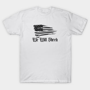 We Will Shred Flag T-Shirt